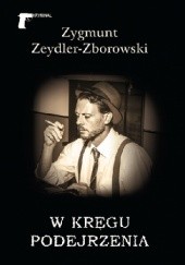 Okładka książki W kręgu podejrzenia Zygmunt Zeydler-Zborowski