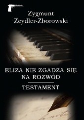 Okładka książki Eliza nie zgadza się na rozwód / Testament Zygmunt Zeydler-Zborowski