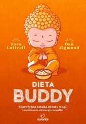 Okładka książki Dieta Buddy: Starożytna sztuka utraty wagi i zachowania zdrowego rozsądku Tara Cottrell, Dan Zigmond