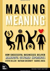 Making Meaning: How Successful Businesses Deliver Meaningful Customer Experiences
