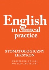 Okładka książki English in clinical practice. Leksykon stomatologiczny praca zbiorowa