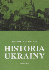 Okładka książki Historia Ukrainy Władysław Andrzej Serczyk