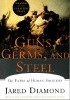 Guns, Germs, and Steel: The Fates of Human Societies