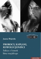 Prorocy, kapłani, rewolucjoniści. Szkice z historii kina rosyjskiego