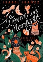 Okładka książki Woven in Moonlight Isabel Ibañez