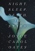 Okładka książki Night. Sleep. Death. The Stars. Joyce Carol Oates