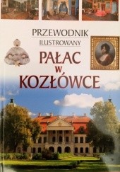 Okładka książki Przewodnik ilustrowany. Pałac w Kozłówce Katarzyna Szroeder-Dowjat