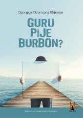 Okładka książki Guru pije burbon Dzongsar Kjence Rinpocze