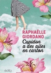 Okładka książki Cupidon a des ailes en carton Raphaëlle Giordano