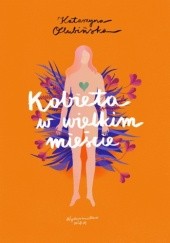 Okładka książki Kobieta w wielkim mieście Katarzyna Olubińska