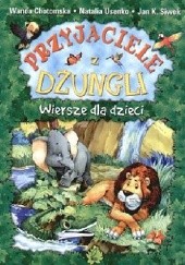 Okładka książki Przyjaciele z dźungli. Wiersze dla dzieci Wanda Chotomska, Jan Kazimierz Siwek, Natalia Usenko