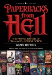 Okładka książki Paperbacks from Hell: The Twisted History of ‘70s and ‘80s Horror Fiction Grady Hendrix