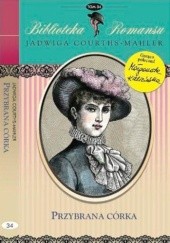 Okładka książki Przybrana córka Jadwiga Courths-Mahler