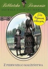 Okładka książki Z pierwszego małżeństwa Jadwiga Courths-Mahler