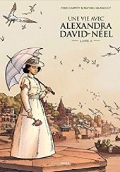 Okładka książki Une vie avec Alexandra David-Neel. Livre 3 Frédéric Campoy
