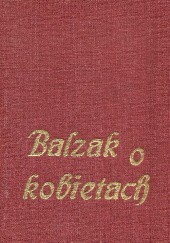 Okładka książki Balzak o kobietach Honoré de Balzac