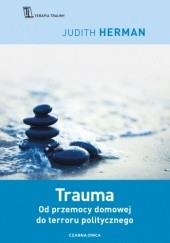 Okładka książki Trauma. Od przemocy domowej do terroru politycznego Judith L. Herman