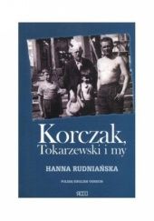 Okładka książki Korczak, Tokarzewski i my Hanna Rudniańska