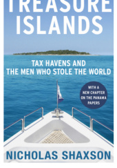 Okładka książki Treasure Islands: Tax Havens and the Men Who Stole the World Nicholas Shaxson
