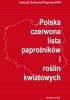 Okładka książki Polska czerwona lista paprotników i roślin kwiatowych. Polish Red List of Pteridophytes and Flowering Plants Joanna Bloch-Orłowska,&nbsp;Zbigniew Celka,&nbsp;Anna Cwener,&nbsp;Zygmunt Dajdok,&nbsp;Róża Kaźmierczakowa,&nbsp;Dorota Michalska-Hejduk,&nbsp;Paweł Pawlikowski,&nbsp;Ewa Szczęśniak,&nbsp;Krzysztof Ziarnek