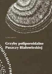 Okładka książki Grzyby poliporoidalne Puszczy Białowieskiej Tuomo Niemelä