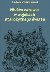 Okładka książki Służba zdrowia w wojskach starożytnego świata Ludwik Zembrzuski