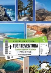 Okładka książki Fuerteventura. Kompendium wiedzy. Przewodnik Małgorzata Mikulska