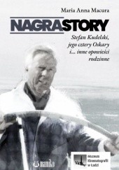 Okładka książki Nagrastory - Stefan Kudelski, jego cztery Oskary i... inne opowieści rodzinne Maria Anna Macura