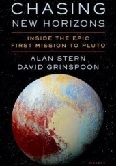 Okładka książki Chasing New Horizons: Inside the Epic First Mission to Pluto David Grinspoon, Alan Stern