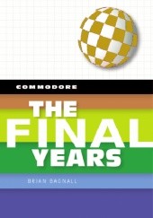 Okładka książki Commodore: The Final Years Brian Bagnall