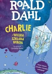 Okładka książki Charlie i Wielka Szklana Winda Roald Dahl