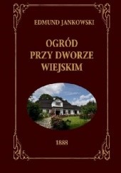 Okładka książki Ogród przy Dworze wiejskim Edmund Jankowski
