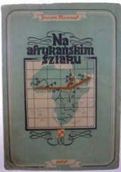 Okładka książki Na afrykańskim szlaku i inne opowiadania lotnicze Janusz Meissner