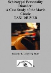Okładka książki Schizotypal Personality Disorder. A Case Study of the Movie Classic TAXI DRIVER Francine R. Goldberg