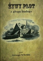 Okładka książki Żywy płot z głogu białego Jerzy Schenk