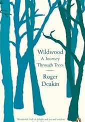 Okładka książki Wildwood. A Journey Through Trees Roger Deakin