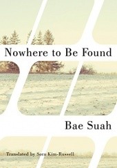 Okładka książki Nowhere to Be Found Bae Suah