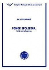 Okładka książki Pomoc społeczna. Szkic socjologiczny Jerzy Krzyszkowski