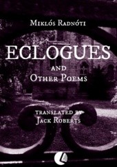 Okładka książki Eclogues and Other Poems Miklós Radnóti