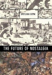 Okładka książki The Future of Nostalgia Svetlana Boym