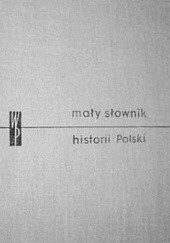 Okładka książki Mały słownik historii Polski praca zbiorowa
