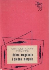 Okładka książki Dobra Magdusia i biedna Marynia Charles-Louis Philippe