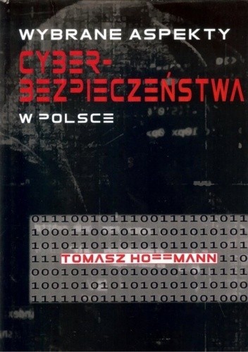 Okładka książki Wybrane aspekty cyberbezpieczeństwa w Polsce Tomasz Hoffmann