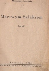 Okładka książki Martwym szlakiem Mieczysława Przybylska-Łuczyńska