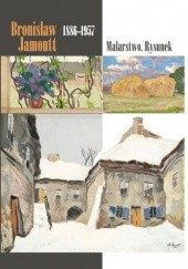 Okładka książki Bronisław Jamontt (1886–1957). Malarstwo, rysunek Agata Rissmann