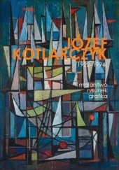 Okładka książki Józef Kotlarczyk (1922–1994) – malarstwo, rysunek, grafika Agata Rissmann