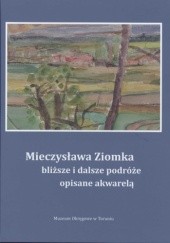Okładka książki Mieczysława Ziomka bliższe i dalsze podróże opisane akwarelą Mieczysław Ziomek