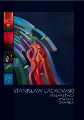 Okładka książki Stanisław Lackowski. Malarstwo, rysunek, grafika Anna Kroplewska-Gajewska