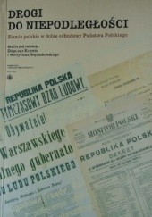 Drogi do niepodległości. Ziemie polskie w dobie odbudowy Państwa Polskiego