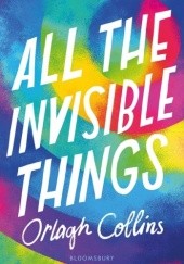 Okładka książki All the Invisible Things Orlagh Collins